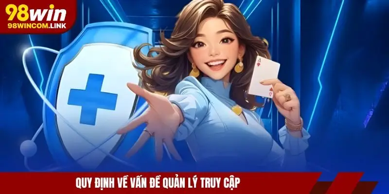 chinh-sach-bao-mat-98win-quan-ly-truy-cap