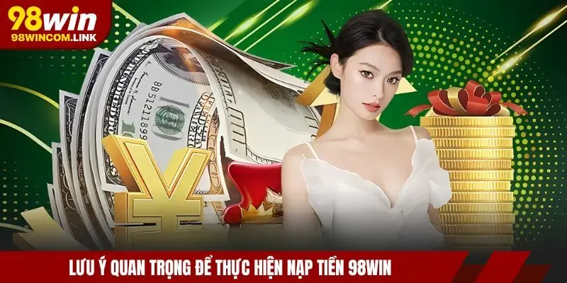 luu-y-nap-tien-98win