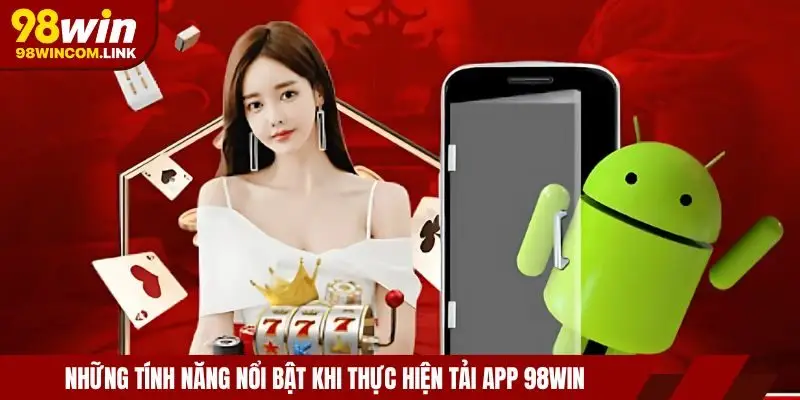 tinh-nang-tai-app-98win